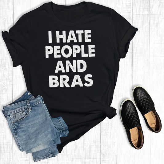I hate people a and bras tshirt